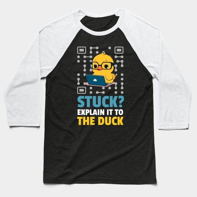 Programmer Duck - Stuck?, Explain it to the duck - Coder Duck Funny Programmer Baseball T-Shirt by fupi